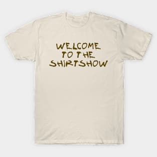 Welcome to the Shirtshow T-Shirt